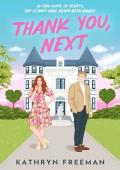 Thank You, Next (The Kathryn Freeman Romcom Collection #9)