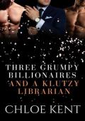 Three Grumpy Billionaires and a Klutzy Librarian (Three Guys and a Girl #2)