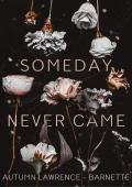 Someday Never Came