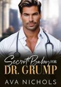 Secret Baby for Dr. Grump: An Age Gap, Billionaire Boss Romance