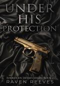 Under His Protection: A Dark Mafia Romance