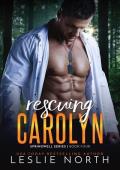 Rescuing Carolyn: A Second-Chance Navy SEAL Romance with a Secret Son (Springwell Series Book 4)