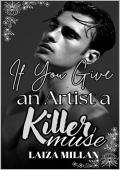 If You Give an Artist a Killer Muse: A Dark Grumpy Sunshine Romance