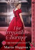 Her Irresistible Charmer: A Regency Historical Romance (The Worthington Legacy Book 4)