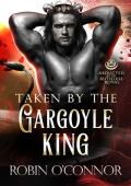 Taken by the Gargoyle King: A Steamy Sci-Fi Monster Romance