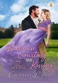 Between Courting and Kissing (A Gentleman’s Guide to Courtship #3)