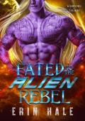 Fated to the Alien Rebel (Warriors of Tavikh #4)