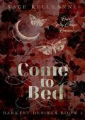 Come to Bed: A Dark Why Choose Romance (Darkest Desires Book 1)