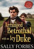 An Arranged Betrothal with an Icy Duke (Marriages Under Conditions #7)