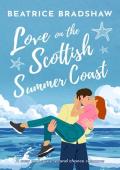 Love on the Scottish Summer Coast (Escape to Scotland #3)