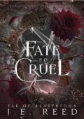 A Fate so Cruel (Fae of Alastríona #3)