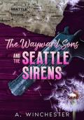 The Wayward Sons & the Seattle Sirens (The Wayward Sons #2)