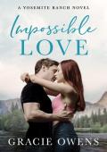 Impossible Love (Yosemite Ranch #1)