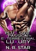 Plus Size Passion in Extraterrestrial Luxury (Nebula Hearts Mates Chronicles #3)