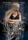 Haunted by the Shadow of Death (Life After Death Day #3)