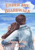 Under the Boardwalk (Boardwalk Boys #3)