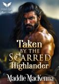 Taken by the Scarred Highlander (Taken by Highland Devils #2)