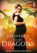 Delivered to My Dragons (Mail-Order Matings #14)