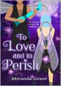 To Love and To Perish (Deathly Beloved #4)