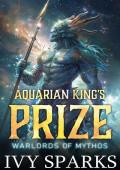 Aquarian King’s Prize (Warlords of Mythos #2)