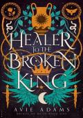 Healer to the Broken King (Brides of Myth #1)