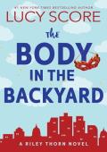 The Body in the Backyard (Riley Thorn #4)