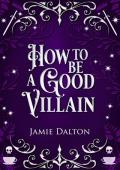 How to Be a Good Villain (How To Villain On RomCom)