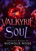 Valkyrie Soul (Valkyrie Bound #3)