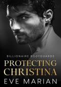 Protecting Christina (Billionaire Bodyguards #2)