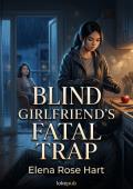 Blind Girlfriend’s Fatal Trap