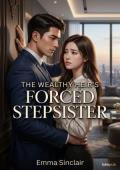 The Wealthy Heir’s Forced Stepsister