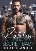 Ruthless Billionaire’s Secret Baby (Dirty Billionaire Club #5)