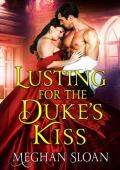 Lusting for the Duke’s Kiss (Lust and Longing of the Ton)