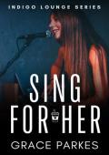 Sing For Her (Indigo Lounge #1)