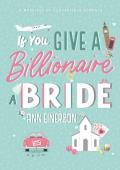 If You Give a Billionaire a Bride (Aspen Grove #2)