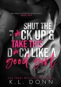 Shut the F*ck Up and Take this D*ck Like a Good Girl (Bad Men Possessing Good Girls #1)