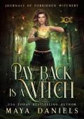 Payback is a Witch (Chronicles of Forbidden Witchery: Journals of Forbidden Witchery #4)