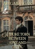 A Duke Torn Between Love and Duty (Love and Secrets of the Ton)