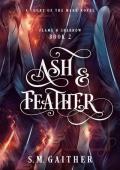 Ash and Feather (Flame and Sparrow Duology #2)