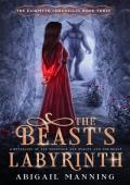 The Beast’s Labyrinth (The Fairmyth Chronicles #3)