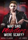 Who Said Mobsters Were Scary? (Mobster Mayhem #1)