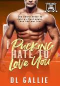 I Pucking Hate To Love You (Pucking Love #4)