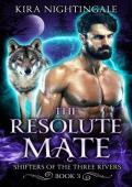 The Resolute Mate (Shifters of the Three Rivers #3)