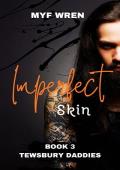 Imperfect Skin (Tewsbury Daddies #3)