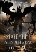 Shattered by His Alpha King