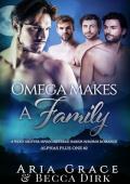 Omega Makes a Family (Alphas Plus One #2)