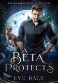 A Beta Protects (The Weakest Wolf #4)