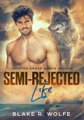 Semi-Rejected Life (Shifter Grove Rogue Wolves #3)