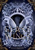 Glass Wings (Glass Wings #1)