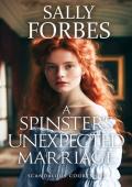 A Spinster’s Unexpected Marriage (Scandalous Courtships #4)